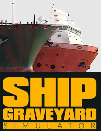 Ship Graveyard Simulator (2021) RePack от FitGirl