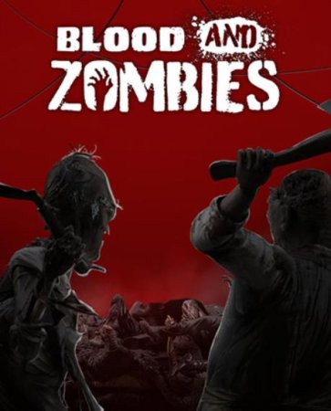 Blood and Zombies (2022) RePack от FitGirl