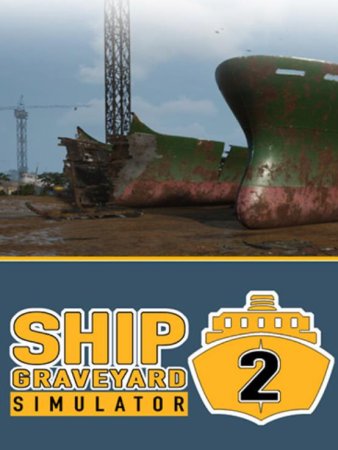 Ship Graveyard Simulator 2 (2023) RePack от FitGirl
