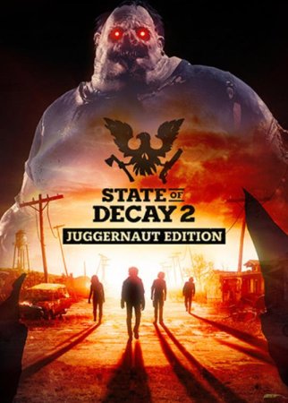 State of Decay 2: Juggernaut Edition (2020) RePack от FitGirl