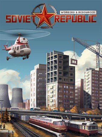 Workers & Resources: Soviet Republic - Complete (2024) RePack от FitGirl