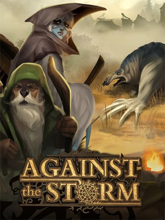 Against the Storm: Complete (2023) RePack от FitGirl