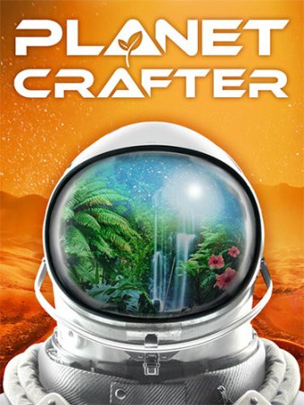 The Planet Crafter: The Galactic Terraformer Edition (2024) RePack | FitGirl