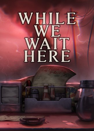 While We Wait Here (2024) Portable