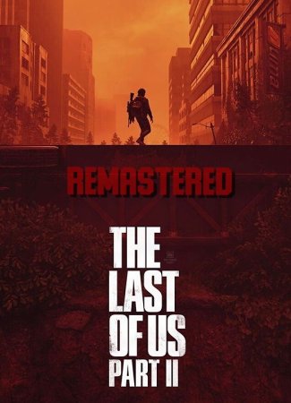 The Last of Us Part 2 Remastered / Одни из нас 2 Ремастер (2024)