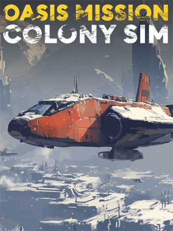 Oasis Mission: Colony Sim (2025) Repack от FitGirl