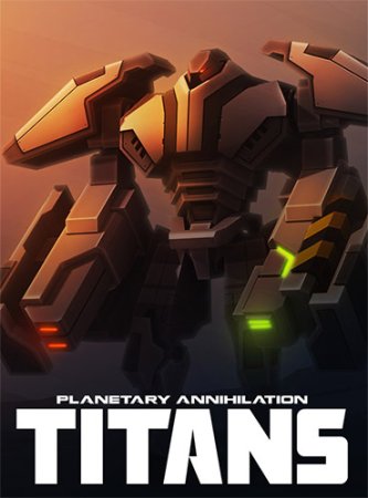 Planetary Annihilation: Titans (2015) RePack от FitGirl
